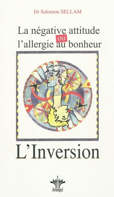 La négative attitude, ou l’allergie au bonheur : L'Inversion