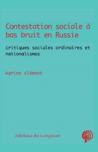 Contestation sociale « à bas bruit » en Russie: Critiques sociales ordinaires et nationalismes