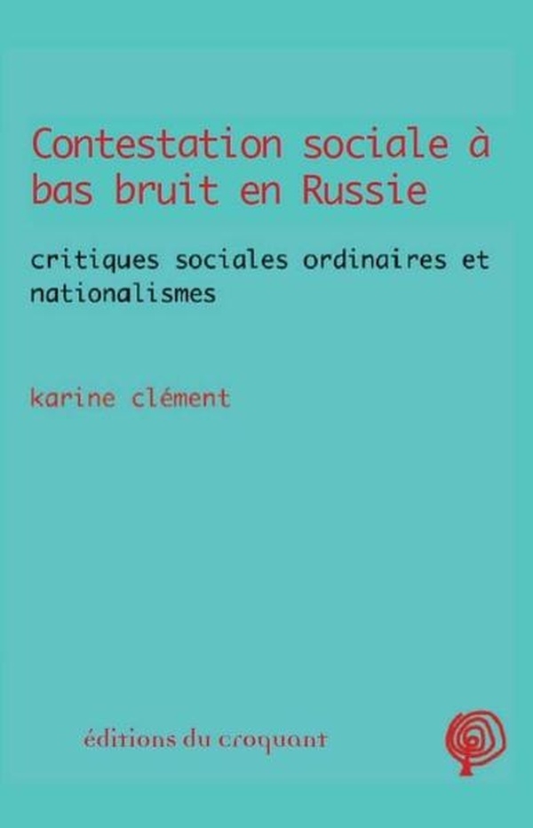 Contestation sociale « à bas bruit » en Russie: Critiques sociales ordinaires et nationalismes