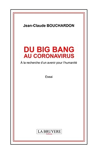 Du big bang au coronavirus: A la recherche d'un avenir pour l'humanité