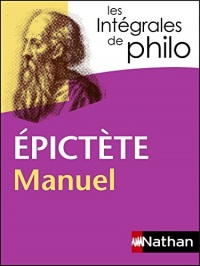Intégrales de Philo - EPICTETE, Manuel (Les Intégrales de Philo t. 19)