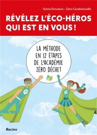 Révélez l'éco-héros qui est en vous !: La méthode en 12 étapes de l'académie zéro-déchets