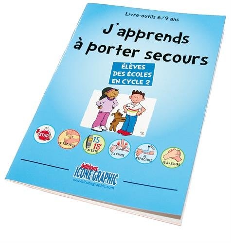 J'apprends à porter secours : 6/9 ans ou Cycle 2