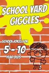 School Yard Giggles: Hilarious Back to School Jokes for Kids Ages 5-10 | Funny Classroom, Teacher & Playground Jokes to Make Children Laugh Out Loud