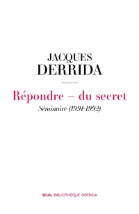 Répondre - Du secret. Séminaire (1991-1992) (Secret et témoignage. Volume I): Séminaire (1991-1992)