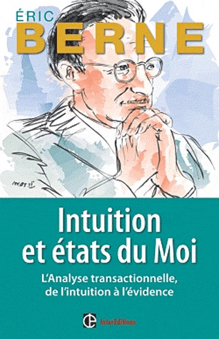 Intuition et Etats du moi: L'analyse transactionnelle, de l'intuition à l'évidence