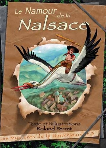 Les Mystères de la Nintérieure, Tome 3 : Le Namour de la Nalsace