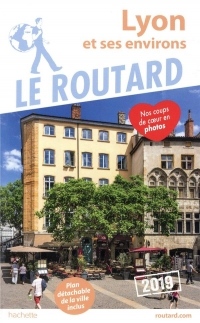 Guide du Routard Lyon et ses environs 2019