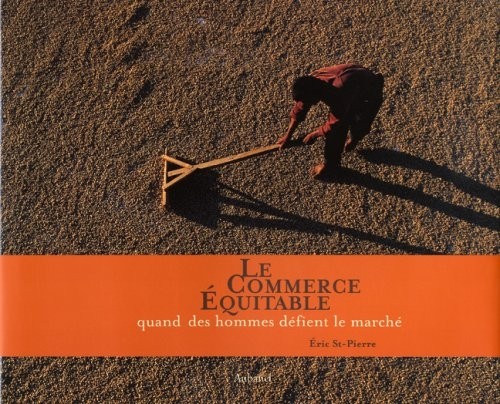 Le Commerce Equitable : Quand des hommes défient le marché