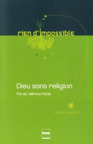 Dieu sans religion : Foi et démocratie