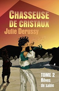 Chasseuse de christaux Tome 02: Rêves de sable