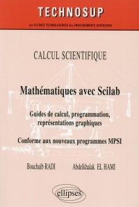 Mathématiques avec Scilab Guides de Calcul Programmation Représentations Graphiques Niveau B Conforme aux Nouveaux Programmes MPSI