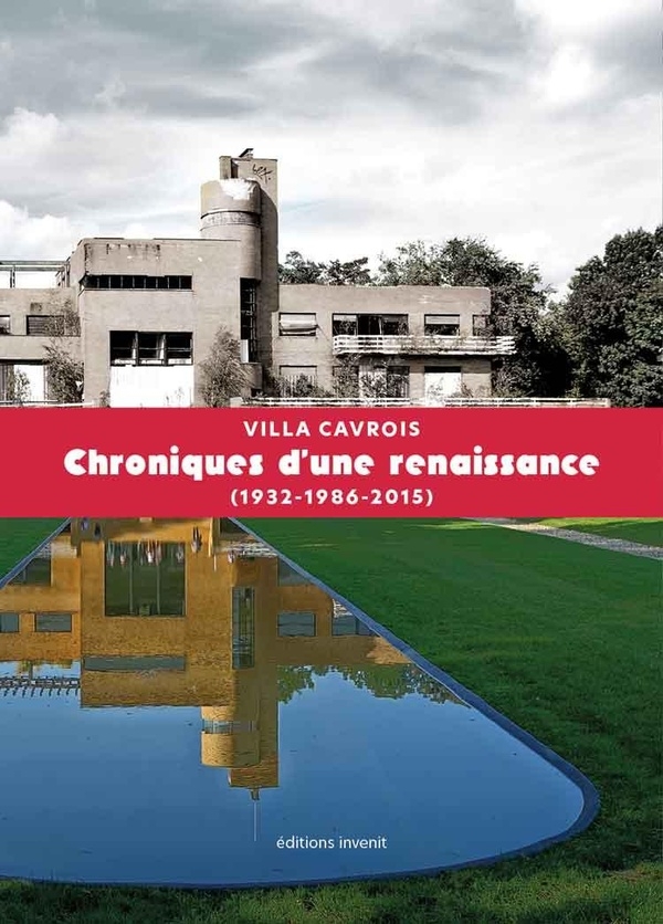 Villa Cavrois: Chroniques d’une renaissance (1932-1986-2015)