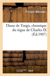 Diane de Turgis, chronique du règne de Charles IX