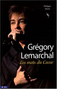 Gregory Lemarchal : Les mots du Coeur