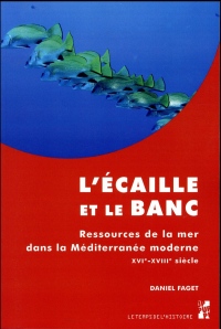 L'écaille et le banc : Ressources de la mer dans la Méditerranée moderne (XVIe-XVIIIe siècle)