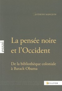 La Pensée noire et l'Occident: De la bibliothèque coloniale à Barack Obama