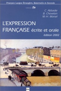 L'expression française écrite et orale. : Exercices pour étudiants étrangers de niveau avancé, Edition 2002