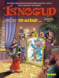 Isnogud: Ich als Kalif ... (Die neuen Abenteuer des Großwesirs Isnogud, Band 3): Ich als Kalif ...