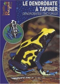 Le Dendrobate à Tapirer: Dendrobates Tinctorius