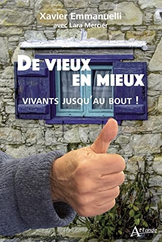 De vieux en mieux: Vivants jusqu'au bout !