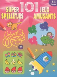 Super 101 jeux amusants : 4-5 ans