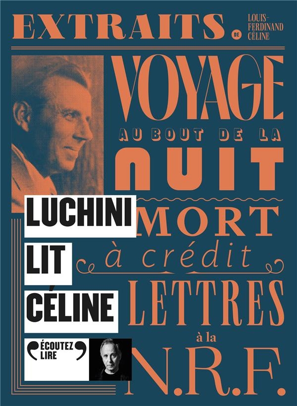 Luchini lit Céline: Voyage au bout de la nuit, Mort à crédit, Lettres à la NRF