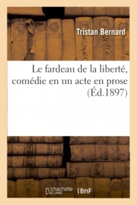 Le fardeau de la liberté, comédie en un acte en prose (Éd.1897)