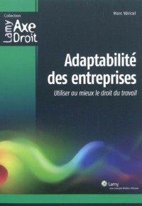 Adaptabilité des entreprises : Utiliser au mieux le droit du travail