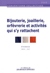 Bijouterie, joaillerie, orfèvrerie et activités qui s'y rattachent - Brochure 3051 - IDCC:567 - 13e édition - Février 2009