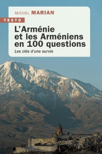 L'Arménie et les Arméniens en 100 questions: MICHEL MARIAN