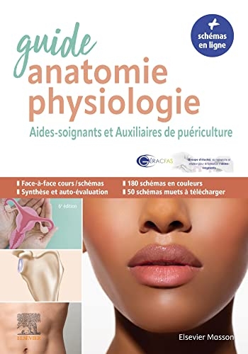 Guide anatomie et physiologie pour les AS et AP: Aides-soignants et Auxiliaires de puériculture - La référence