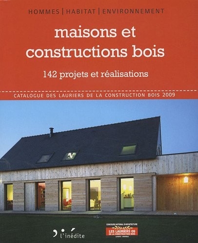 Maisons et constructions de bois : 142 projets et réalisations