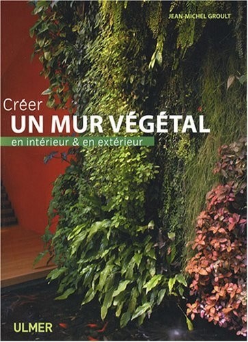 Créer un mur végétal en intérieur et en extérieur