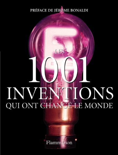 Les 1001 inventions qui ont changé le monde