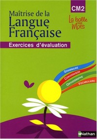 Maîtrise de la Langue Française CM2 : Exercices d'évaluation