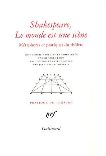 Shakespeare, Le monde est une scène: Métaphores et pratiques du théâtre