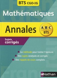 Mathématiqus BTS Comptabilité et Gestion des Organisions (CGO), Informatique de Gestion (IG) : Sujets corrigés