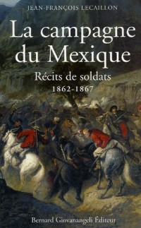 La campagne du Mexique 1862-1867 : Récits de soldats