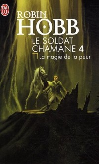 Le Soldat chamane, Tome 4 : La magie de la peur