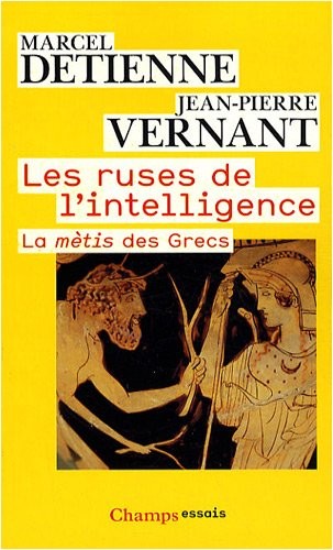 Les ruses de l'intelligence : La mètis des Grecs