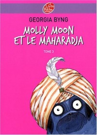 Molly Moon, Tome 3 : Molly Moon et le maharadja