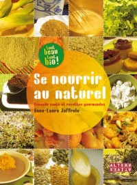 Se nourrir au naturel: Conseils santé et recettes gourmandes