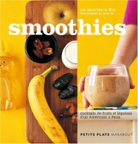 Smoothies : Cocktails de fruits et légumes d'un Américain à Paris