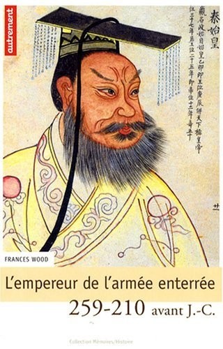L'empereur de l'armée enterrée : 259-210 av. J-C
