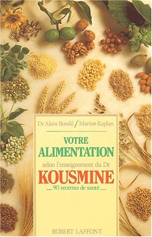 Votre alimentation selon l'enseignement du Dr Kousmine - 90 recettes santé