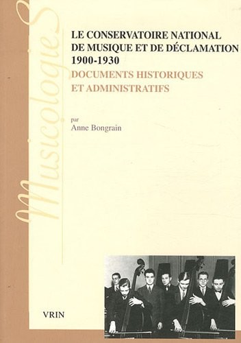 Le Conservatoire National de Musique et de Déclamation, 1900-1930 : Documents historiques