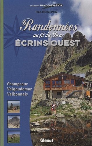 Randonnées au fil du Drac : Ecrins Ouest, Champsaur, Valgaudemar, Valbonnais