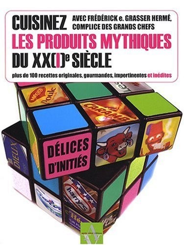 CUISINEZ LES PRODUITS MYTHIQUES