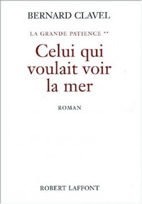 La Grande patience, tome 2 : Celui qui voulait voir la mer